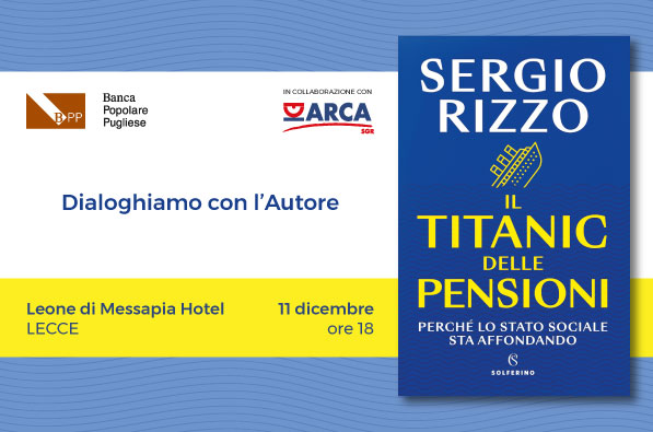 Sostenibilità Pensionistica: Sergio Rizzo a Lecce per un Dialogo con la Banca Popolare Pugliese