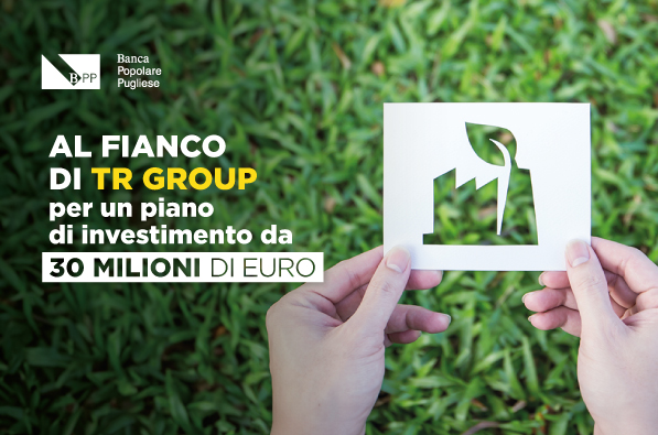 Banca Popolare Pugliese al fianco di TR Group per un piano di investimenti da 30 milioni di euro